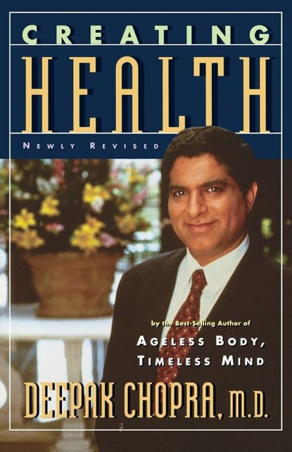 Creating Health, Deepak Chopra - Paperback - 9780395755150