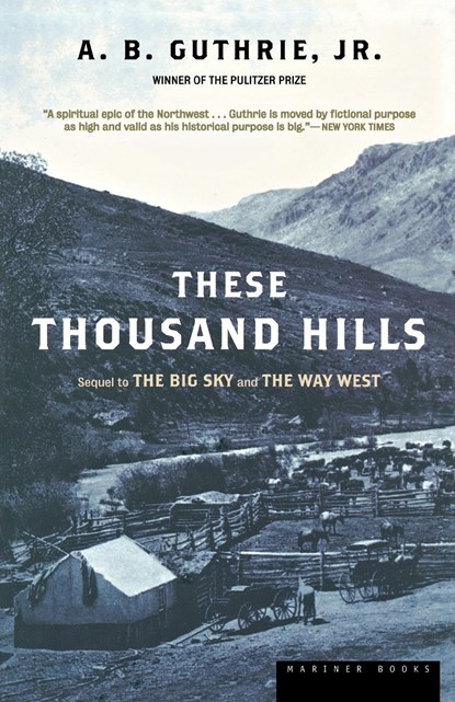 These Thousand Hills, A. B. Guthrie ;  Alfred Bertram Jr. Guthrie - Paperback - 9780395755204