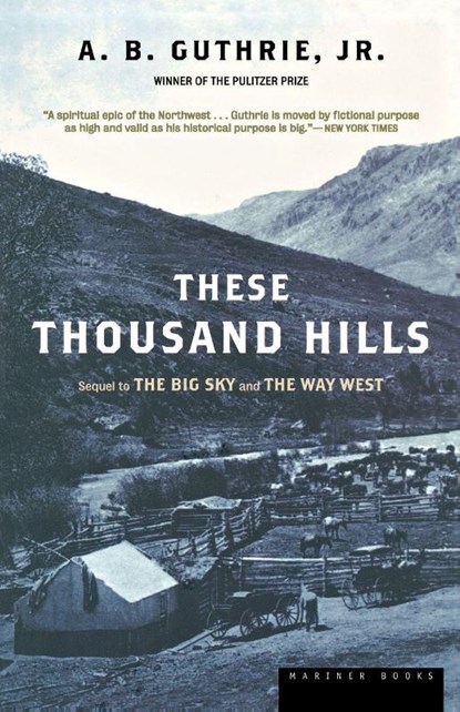 These Thousand Hills, Alfred Bertram Jr. Guthrie ; A. B. Guthrie - Paperback - 9780395755204