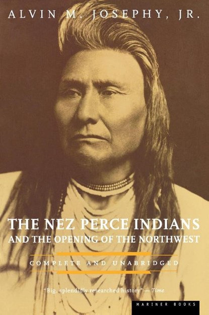 The Nez Perce Indians and the Opening of the Northwest, Alvin M. Jr. Josephy - Paperback - 9780395850114