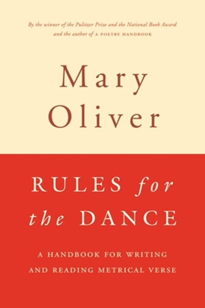 Rules for the Dance: A Handbook for Writing and Reading Metrical Verse, Mary Oliver - Paperback - 9780395850862