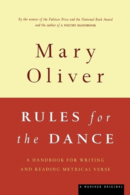 Rules for the Dance: A Handbook for Writing and Reading Metrical Verse, Mary Oliver - Paperback - 9780395850862