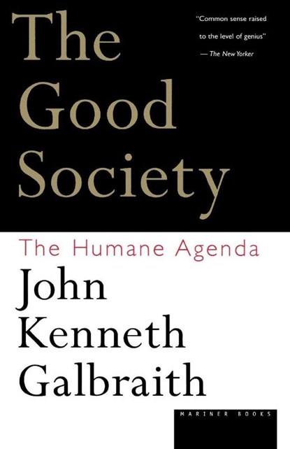 The Good Society, John Kenneth Galbraith - Paperback - 9780395859988