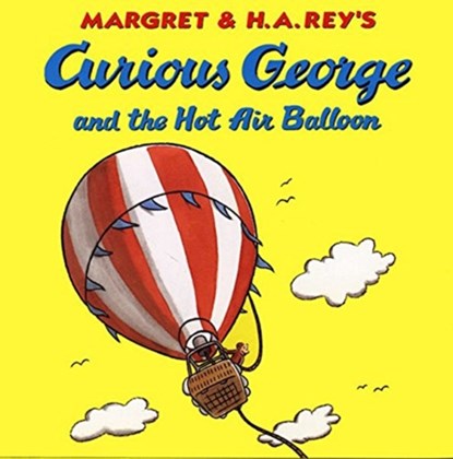 Curious George And The Hot Air Balloon, Margret Rey ; H. A. Rey - Paperback - 9780395919095