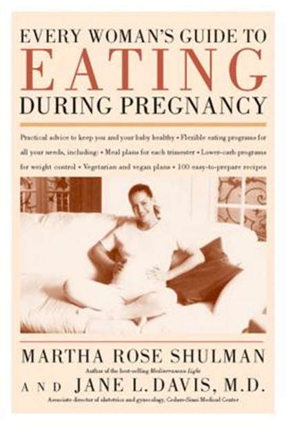 Every Woman's Guide to Eating During Pregnancy, Martha Rose Shulman - Paperback - 9780395986608