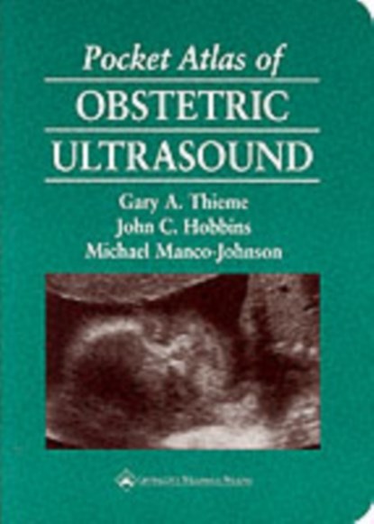 Pocket Atlas of Obstetric Ultrasound, Gary A. Thieme ; John C. Hobbins ; Michael Manco-Johnson - Paperback - 9780397516230