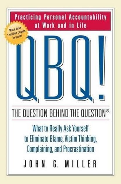 Miller, J: QBQ! the Question Behind the Question, John G Miller - Gebonden - 9780399152337