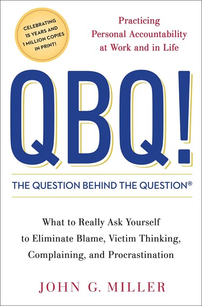 Miller, J: QBQ! the Question Behind the Question, John G Miller - Gebonden - 9780399152337