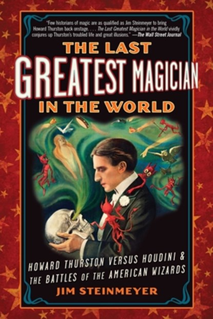 The Last Greatest Magician in the World, Jim Steinmeyer - Paperback - 9780399160035