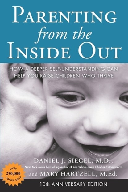 Parenting from the Inside out - 10th Anniversary Edition, Daniel J. Siegel ; Mary Hartzell - Paperback - 9780399165108