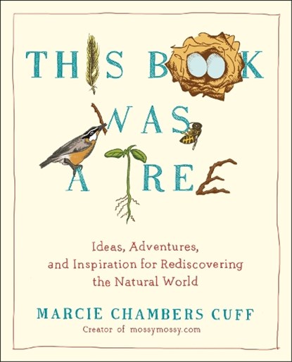 This Book Was a Tree, Marcie Chambers (Marcie Chambers Cuff) Cuff - Paperback - 9780399165856