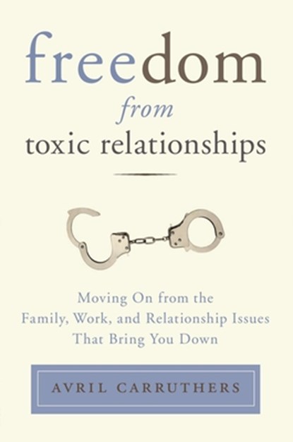 FREEDOM FROM TOXIC RELATIONSHI, Avril Carruthers - Paperback - 9780399166112