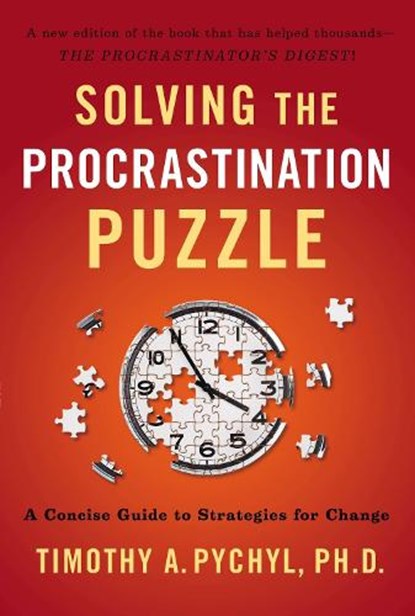 Solving the Procrastination Puzzle, Timothy A. (Timothy A. Pychyl) Pychyl - Paperback - 9780399168123