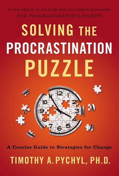 Solving the Procrastination Puzzle, Timothy A. (Timothy A. Pychyl) Pychyl - Paperback - 9780399168123