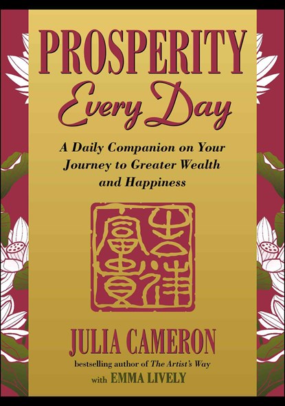 Prosperity Every Day: A Daily Companion on Your Journey to Greater Wealth and Happiness, Julia Cameron - Paperback - 9780399169182
