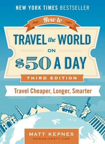 How to Travel the World on $50 a Day - Third Edition, KEPNES,  Matt (Matt Kepnes) - Paperback - 9780399173288