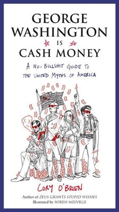 George Washington is Cash Money, Cory (Cory O'Brien) O'Brien - Paperback - 9780399173486