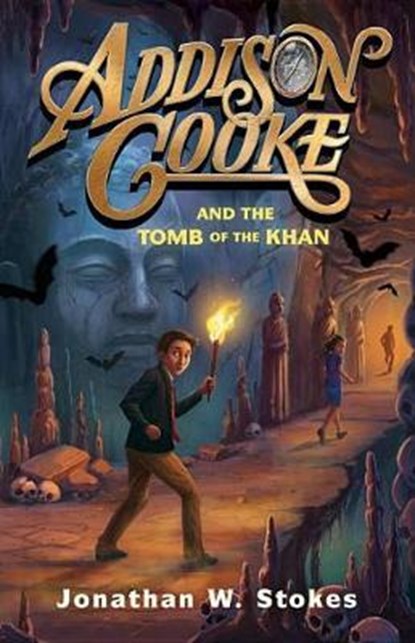Addison Cooke and the Tomb of the Khan, STOKES,  Jonathan W. - Gebonden - 9780399173783