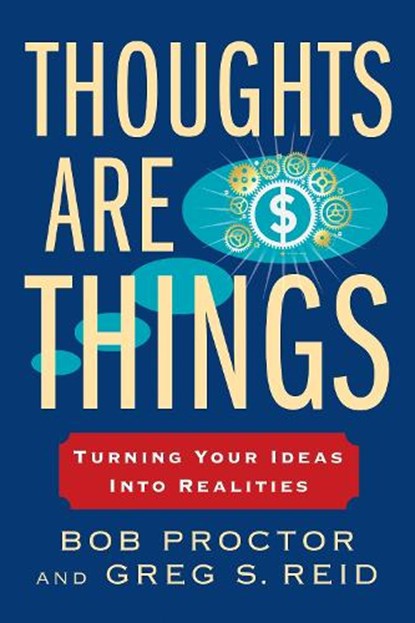Thoughts Are Things, Bob Proctor ; Greg S. Reid - Paperback - 9780399174971