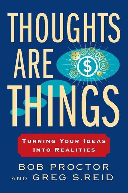 Thoughts Are Things, Bob Proctor ; Greg S. Reid - Paperback - 9780399174971