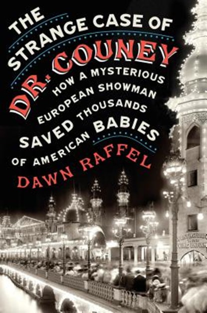 The Strange Case of Dr. Couney, RAFFEL,  Dawn - Gebonden - 9780399175749