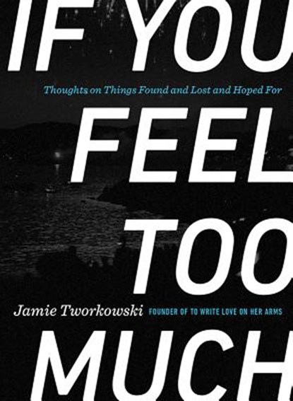 If You Feel Too Much, TWORKOWSKI,  Jamie - Gebonden - 9780399176494
