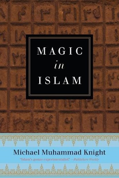 Magic in Islam, Michael Muhammad (Michael Muhammad Knight) Knight - Paperback - 9780399176708