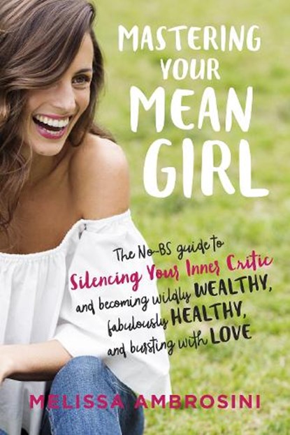 Mastering Your Mean Girl, Melissa (Melissa Ambrosini) Ambrosini - Paperback - 9780399176715