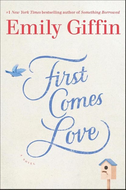 First Comes Love, Emily Giffin - Paperback - 9780399177705