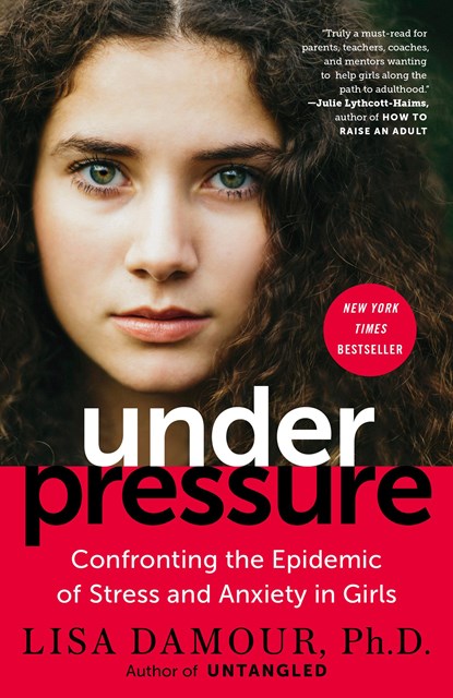 Under Pressure, Ph.D. Lisa Damour - Paperback - 9780399180071