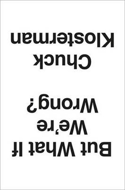 But What If We're Wrong?, Chuck Klosterman - Gebonden - 9780399184123