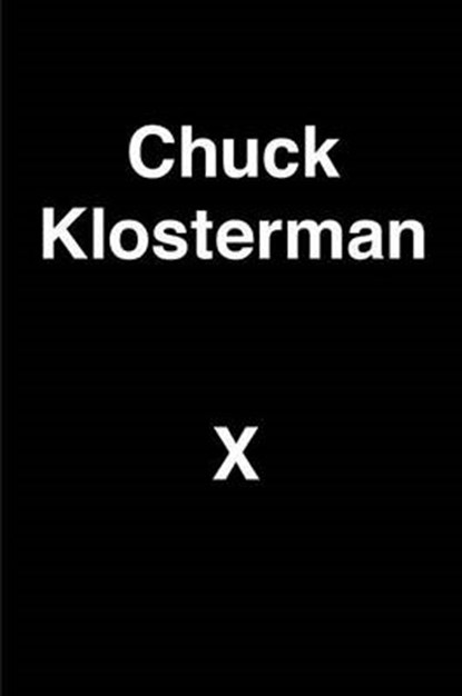 Chuck Klosterman X, KLOSTERMAN,  Chuck - Gebonden - 9780399184154