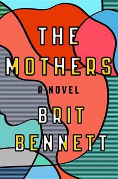 The Mothers, BENNETT,  Brit - Gebonden - 9780399184512