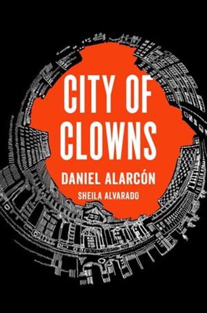 City of Clowns, Daniel Alarcón - Ebook - 9780399184802