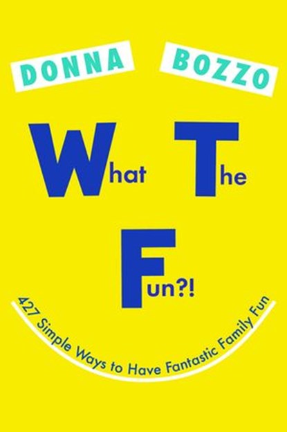 What the Fun?!, Donna Bozzo - Ebook - 9780399185526