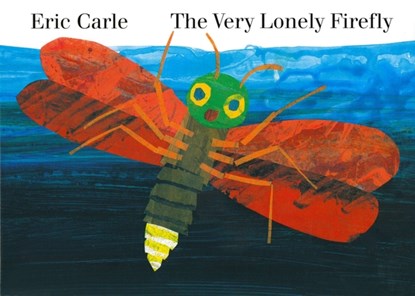 The Very Lonely Firefly, Eric Carle - Gebonden - 9780399234279