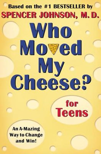 Who Moved My Cheese? for Teens, Spencer Johnson - Gebonden - 9780399240072