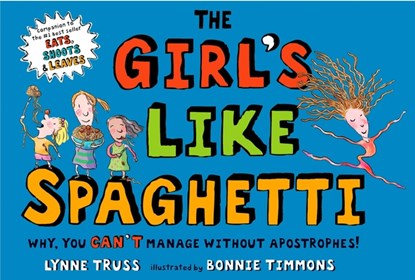 The Girl's Like Spaghetti: Why, You Can't Manage Without Apostrophes!, Lynne Truss - Gebonden - 9780399247064