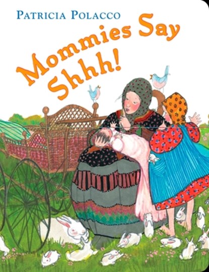 Mommies Say Shh!, Patricia Polacco - Gebonden - 9780399247200