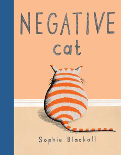 Negative Cat, Sophie Blackall - Gebonden - 9780399257193
