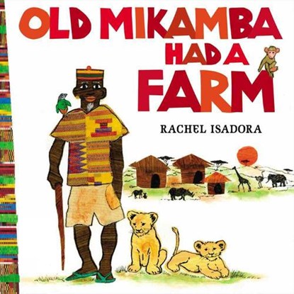 Old Mikamba Had A Farm, Rachel Isadora - Gebonden - 9780399257407