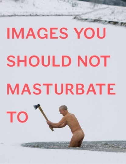 Images You Should Not Masturbate To, Graham & Rob Johnson & Hibbert - Paperback - 9780399536496