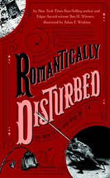 Romantically Disturbed: Love Poems to Rip Your Heart Out - Ben H. Winters - 9780399540776