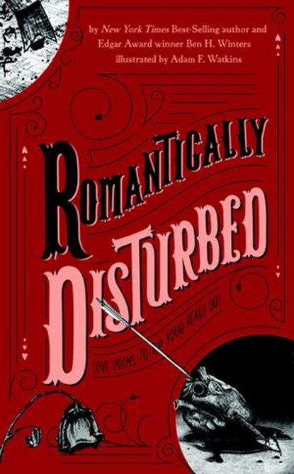 Romantically Disturbed: Love Poems to Rip Your Heart Out, Ben H. Winters - Ebook - 9780399540776