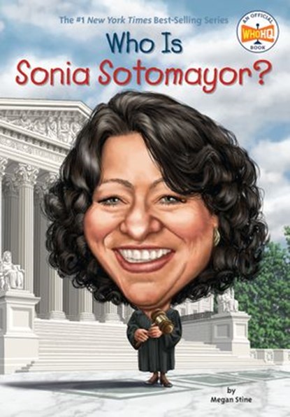 Who Is Sonia Sotomayor?, Megan Stine ; Who HQ - Ebook - 9780399541933