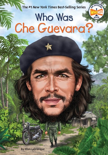 Who Was Che Guevara?, Ellen Labrecque ; Who HQ - Paperback - 9780399544019