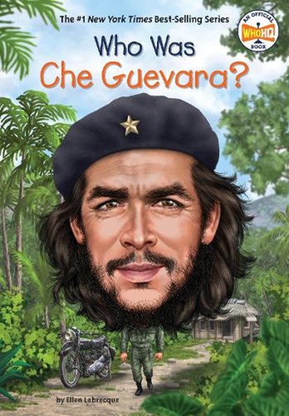 WHO WAS CHE GUEVARA, Ellen Labrecque - Gebonden - 9780399544033