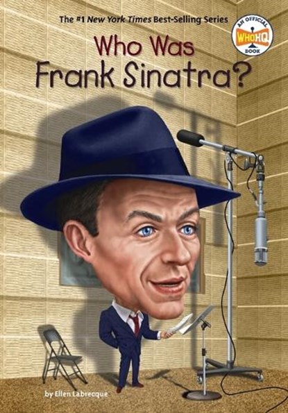 Who Was Frank Sinatra?, Ellen Labrecque ; Who HQ - Paperback - 9780399544101