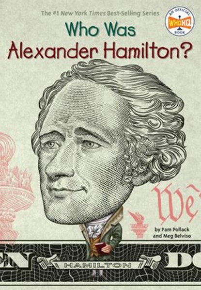 Who Was Alexander Hamilton?, Pam Pollack ; Meg Belviso ; Who HQ - Ebook - 9780399544286