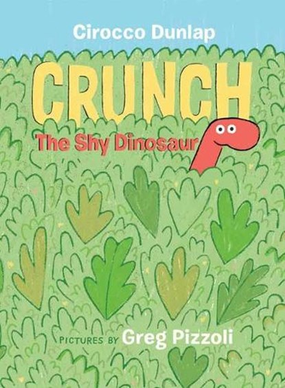 Crunch, The Shy Dinosaur, Cirocco Dunlap ; Greg Pizzoli - Gebonden Gebonden - 9780399550560